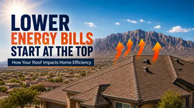 how roofing affects home energy efficiency in El Paso