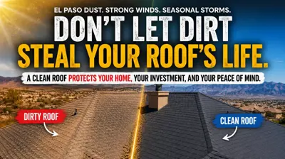 Here’s why roof cleaning matters more in El Paso than in many other cities.